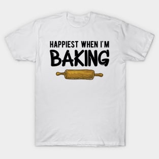 Baker - Happiest when I'm baking T-Shirt